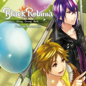 【クリックで詳細表示】【ドラマCD】Black Robinia プレリュードドラマCD Ding， Dong， Bell