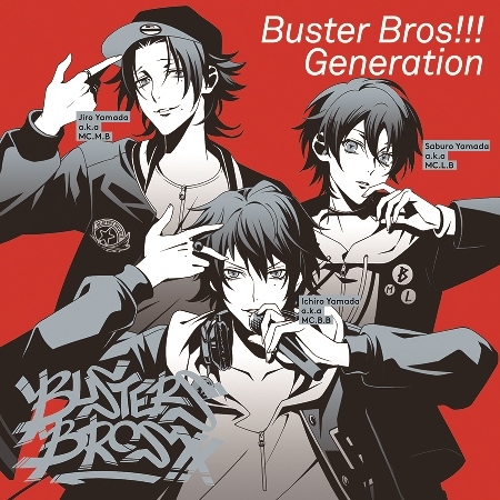 【キャラクターソング】ヒプノシスマイク-Division Rap Battle- イケブクロ・ディビジョン「Buster Bros!!! Generation」/Buster Bros!!!